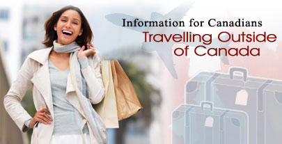 Information for Canadians Travelling Outside of Canada